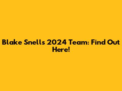 Blake Snell's 2024 Team: Find Out Here!