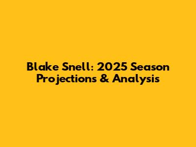 Blake Snell: 2025 Season Projections & Analysis