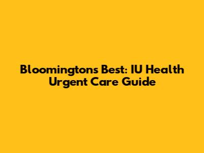 Bloomington's Best: IU Health Urgent Care Guide