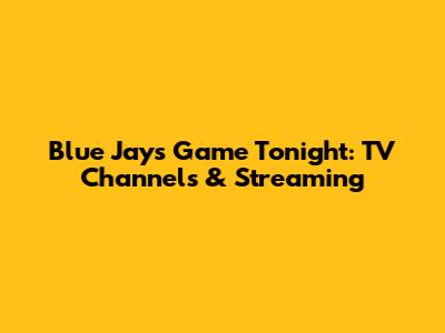 Blue Jays Game Tonight: TV Channels & Streaming
