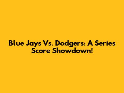 Blue Jays Vs. Dodgers: A Series Score Showdown!