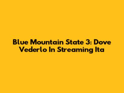 Blue Mountain State 3: Dove Vederlo In Streaming Ita
