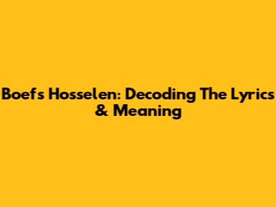 Boef's "Hosselen": Decoding The Lyrics & Meaning