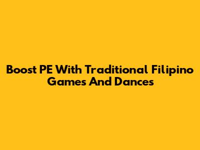 Boost PE With Traditional Filipino Games And Dances