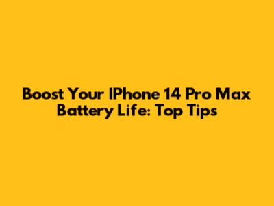 Boost Your IPhone 14 Pro Max Battery Life: Top Tips