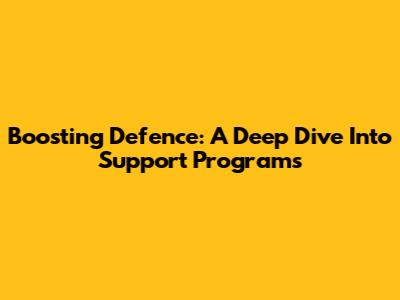 Boosting Defence: A Deep Dive Into Support Programs