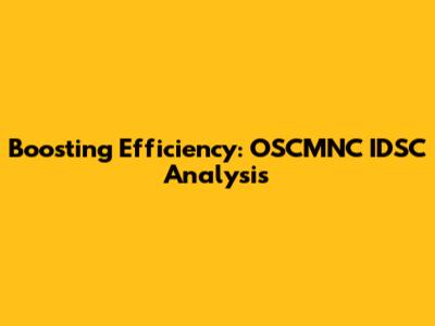Boosting Efficiency: OSCMNC IDSC Analysis