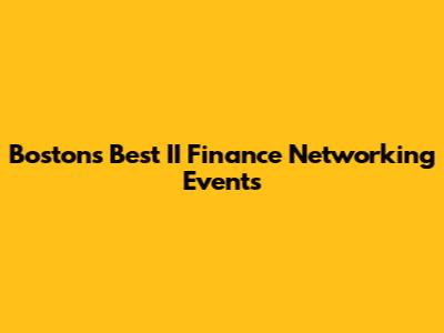 Boston's Best II Finance Networking Events