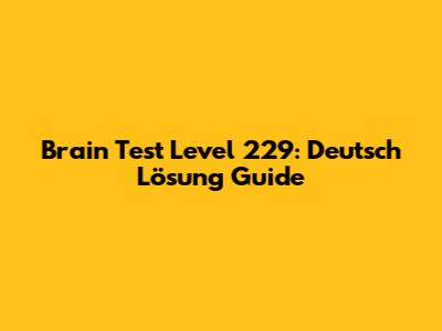 Brain Test Level 229: Deutsch Lösung Guide