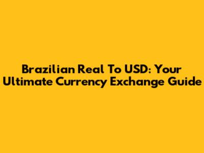 Brazilian Real To USD: Your Ultimate Currency Exchange Guide