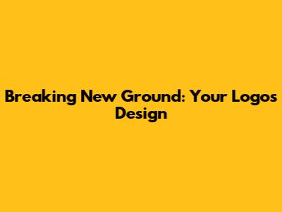 Breaking New Ground: Your Logo's Design