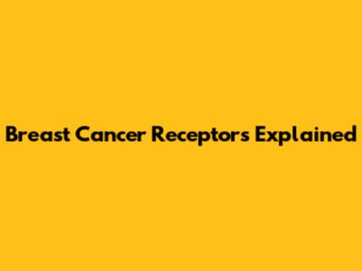 Breast Cancer Receptors Explained