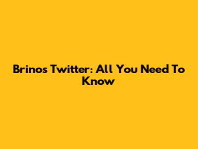 Brino's Twitter: All You Need To Know