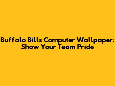 Buffalo Bills Computer Wallpaper: Show Your Team Pride