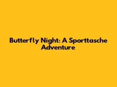Butterfly Night: A Sporttasche Adventure