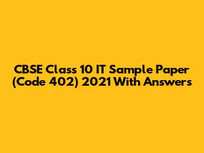 CBSE Class 10 IT Sample Paper (Code 402) 2021 With Answers