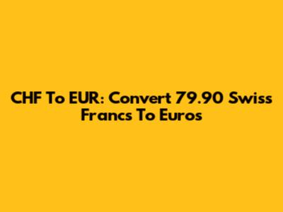 CHF To EUR: Convert 79.90 Swiss Francs To Euros