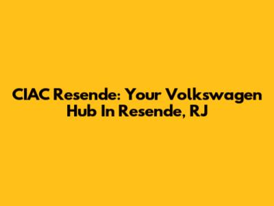 CIAC Resende: Your Volkswagen Hub In Resende, RJ