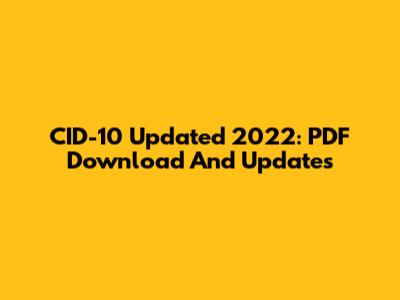 CID-10 Updated 2022: PDF Download And Updates
