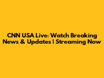CNN USA Live: Watch Breaking News & Updates | Streaming Now