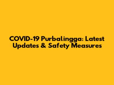 COVID-19 Purbalingga: Latest Updates & Safety Measures