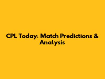 CPL Today: Match Predictions & Analysis