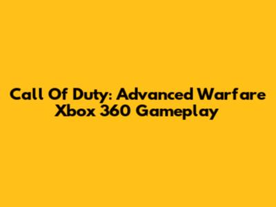 Call Of Duty: Advanced Warfare Xbox 360 Gameplay