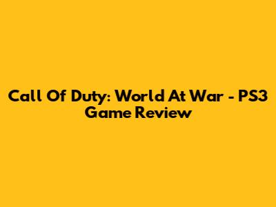 Call Of Duty: World At War - PS3 Game Review