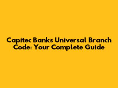 Capitec Bank's Universal Branch Code: Your Complete Guide