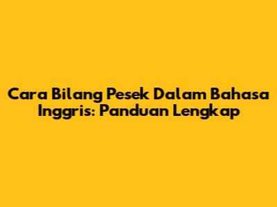 Cara Bilang 'Pesek' Dalam Bahasa Inggris: Panduan Lengkap