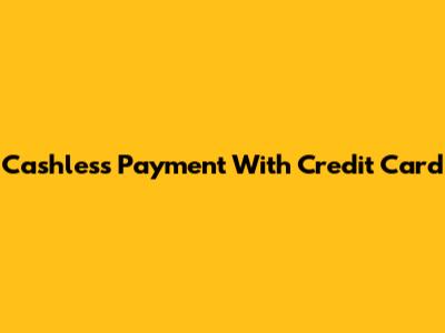 Cashless Payment With Credit Card