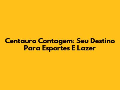 Centauro Contagem: Seu Destino Para Esportes E Lazer