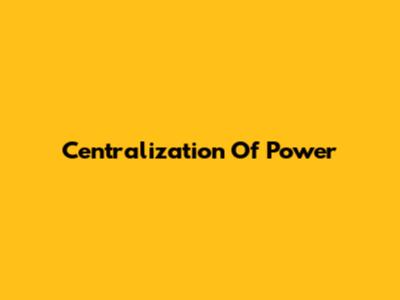 Centralization Of Power