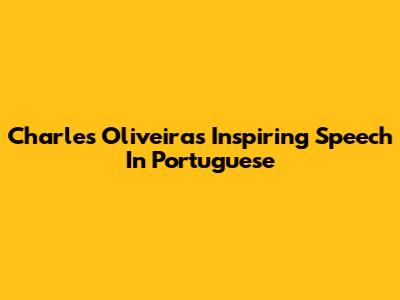 Charles Oliveira's Inspiring Speech In Portuguese