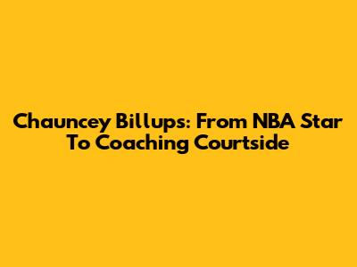 Chauncey Billups: From NBA Star To Coaching Courtside