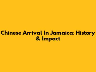 Chinese Arrival In Jamaica: History & Impact