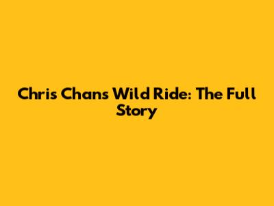 Chris Chan's Wild Ride: The Full Story