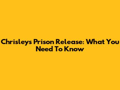 Chrisleys' Prison Release: What You Need To Know