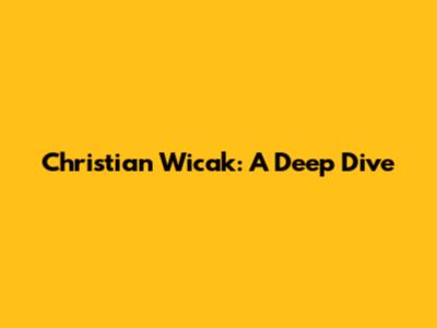 Christian Wicak: A Deep Dive