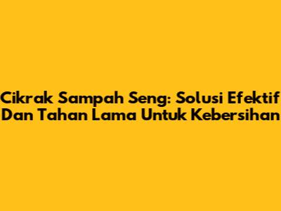 Cikrak Sampah Seng: Solusi Efektif Dan Tahan Lama Untuk Kebersihan