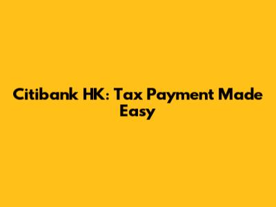 Citibank HK: Tax Payment Made Easy