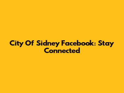 City Of Sidney Facebook: Stay Connected