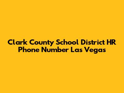 Clark County School District HR Phone Number Las Vegas