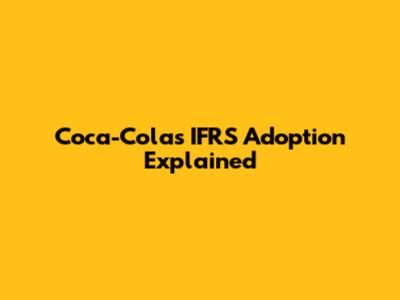 Coca-Cola's IFRS Adoption Explained