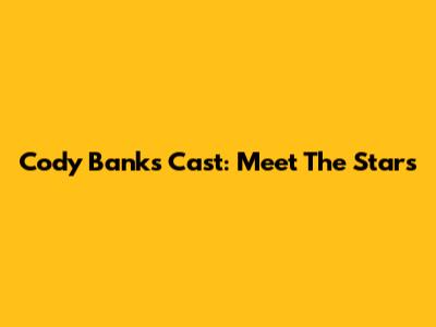 Cody Banks Cast: Meet The Stars
