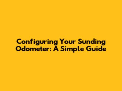 Configuring Your Sunding Odometer: A Simple Guide