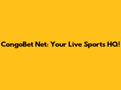 CongoBet Net: Your Live Sports HQ!
