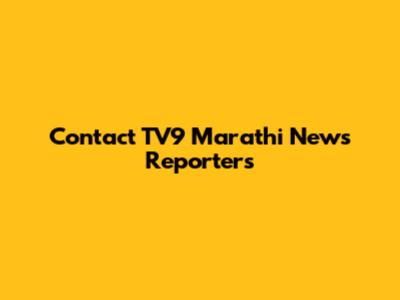 Contact TV9 Marathi News Reporters