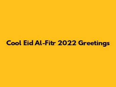 Cool Eid Al-Fitr 2022 Greetings