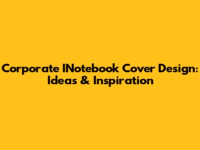 Corporate INotebook Cover Design: Ideas & Inspiration